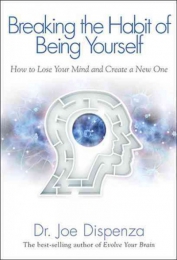 Книга "Breaking your habit for being yourself", Joe Dispenza