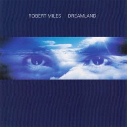Музыкальный альбом Robert Miles - Dreamland