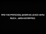 "...и принцесса, которую он очень любил... была похищена."